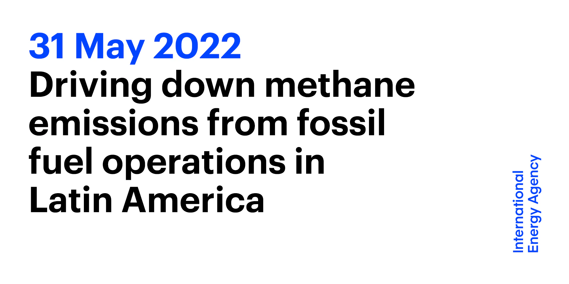 Driving down methane emissions from fossil fuel operations in Latin America : Launch of the Spanish translation of the IEA's Regulatory Roadmap and Toolkit - Event - Vimarsana News
