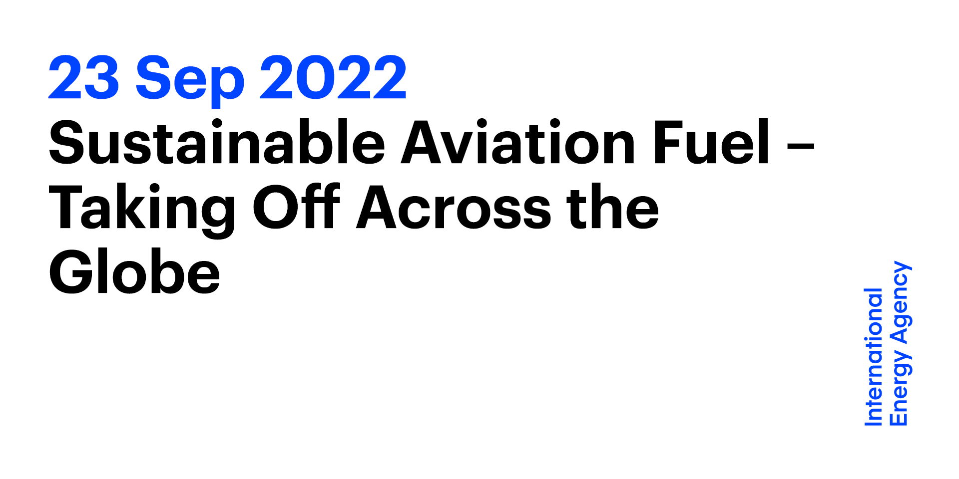 Sustainable Aviation Fuel – Taking Off Across The Globe - Event - IEA