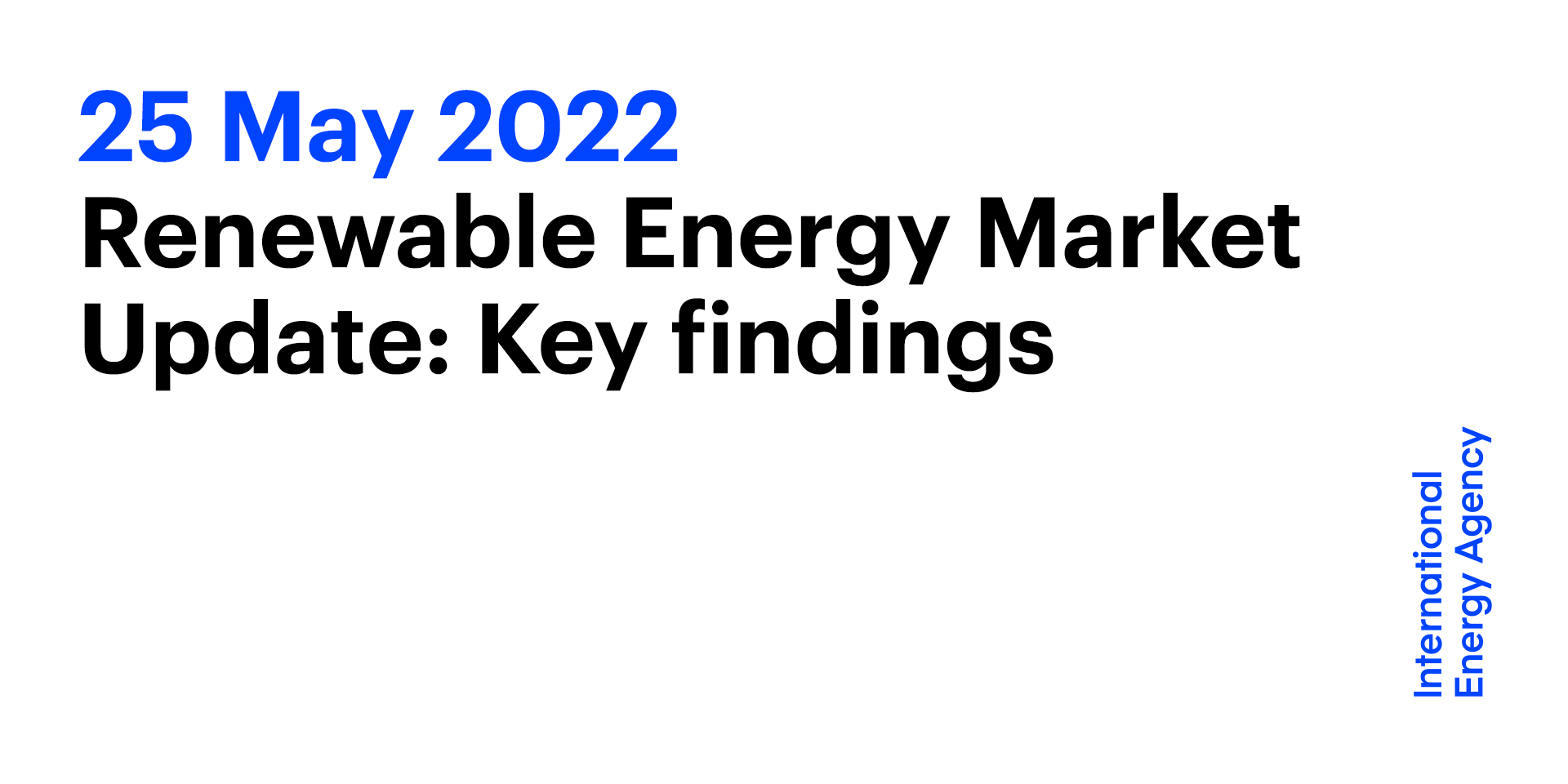 Key Findings Of IEA's Renewable Energy Market Update - Outlook For 2022 ...