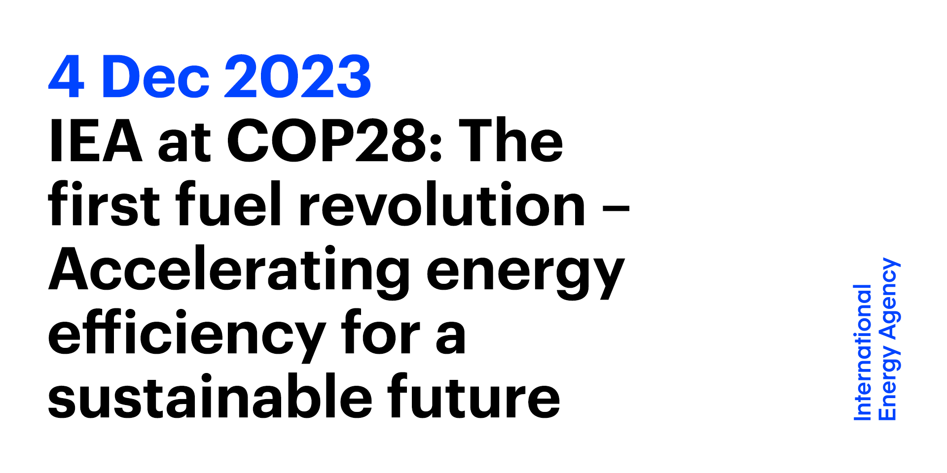 IEA At COP28: The First Fuel Revolution – Accelerating Energy ...