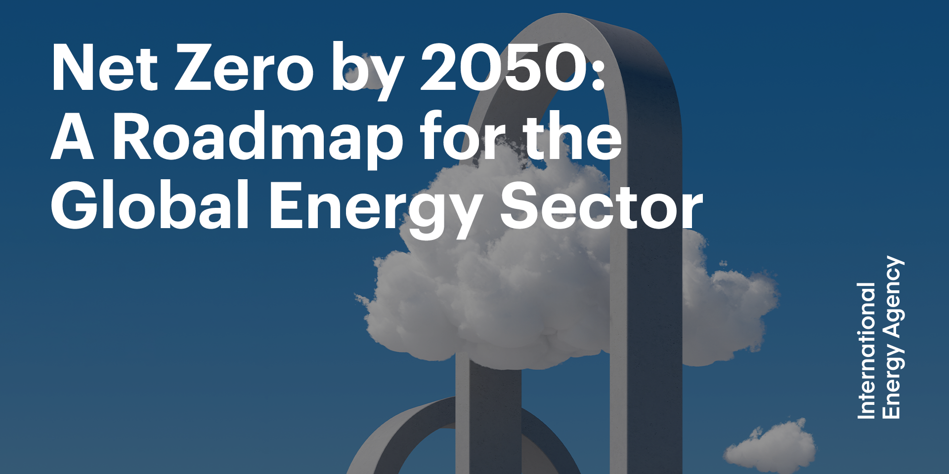 Net Zero By 2050: A Roadmap For The Global Energy Sector - Event - IEA