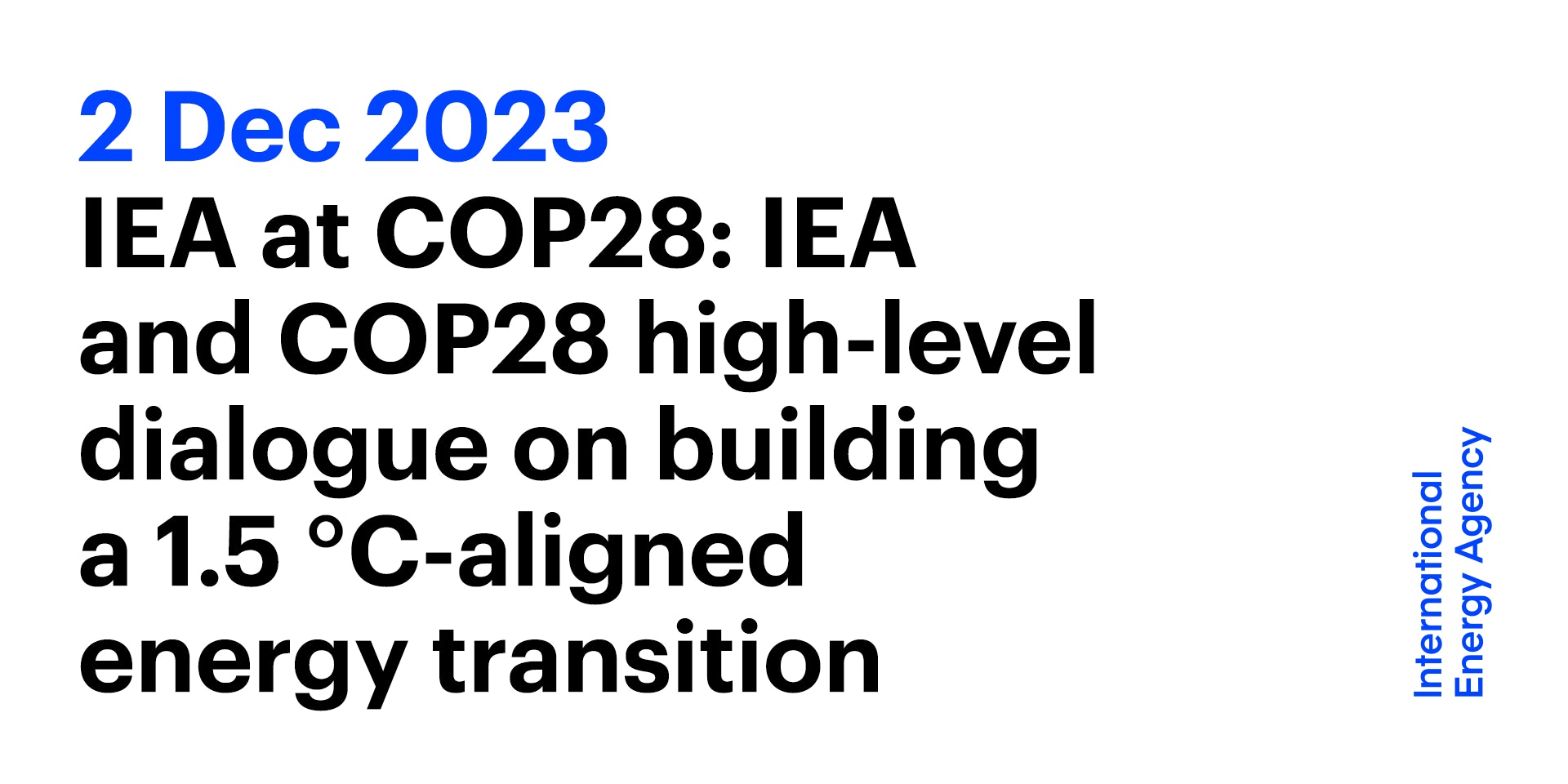 IEA at COP28: IEA and COP28 high-level dialogue on building a 1.5 °C ...