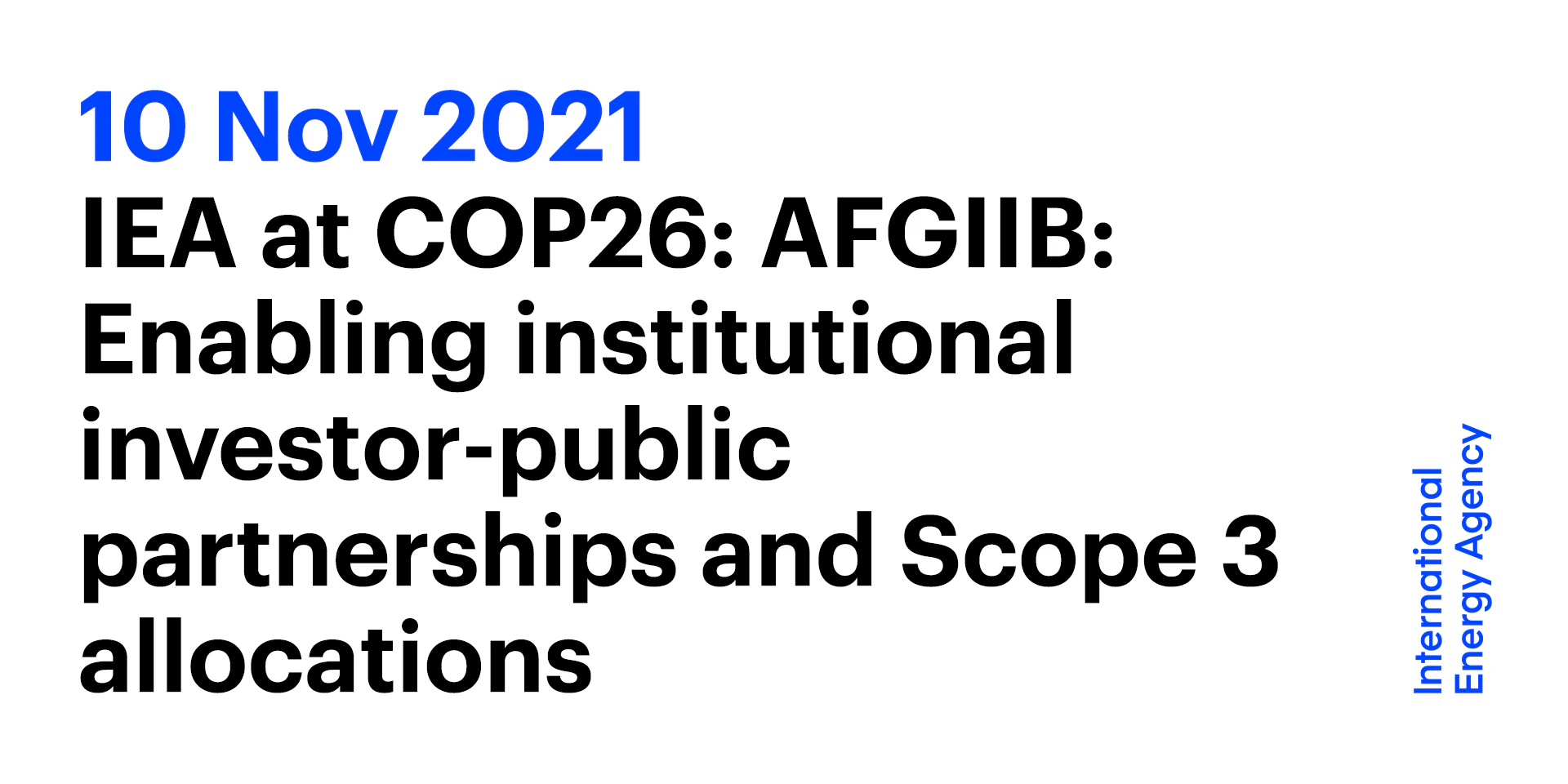 IEA At COP26 AFGIIB Enabling Institutional Investor public iea-at-cop26-afgiib-enabling-institutional-investor-public