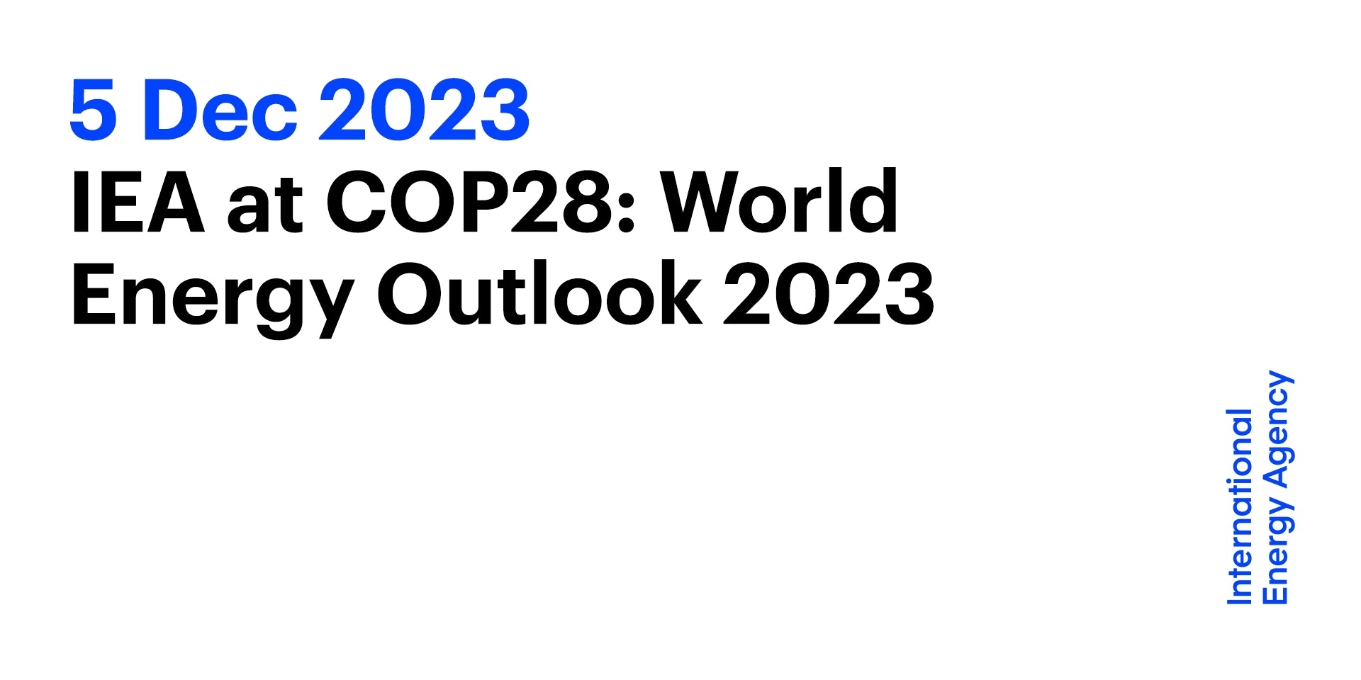 IEA at COP28 World Energy Outlook 2023 Event IEA