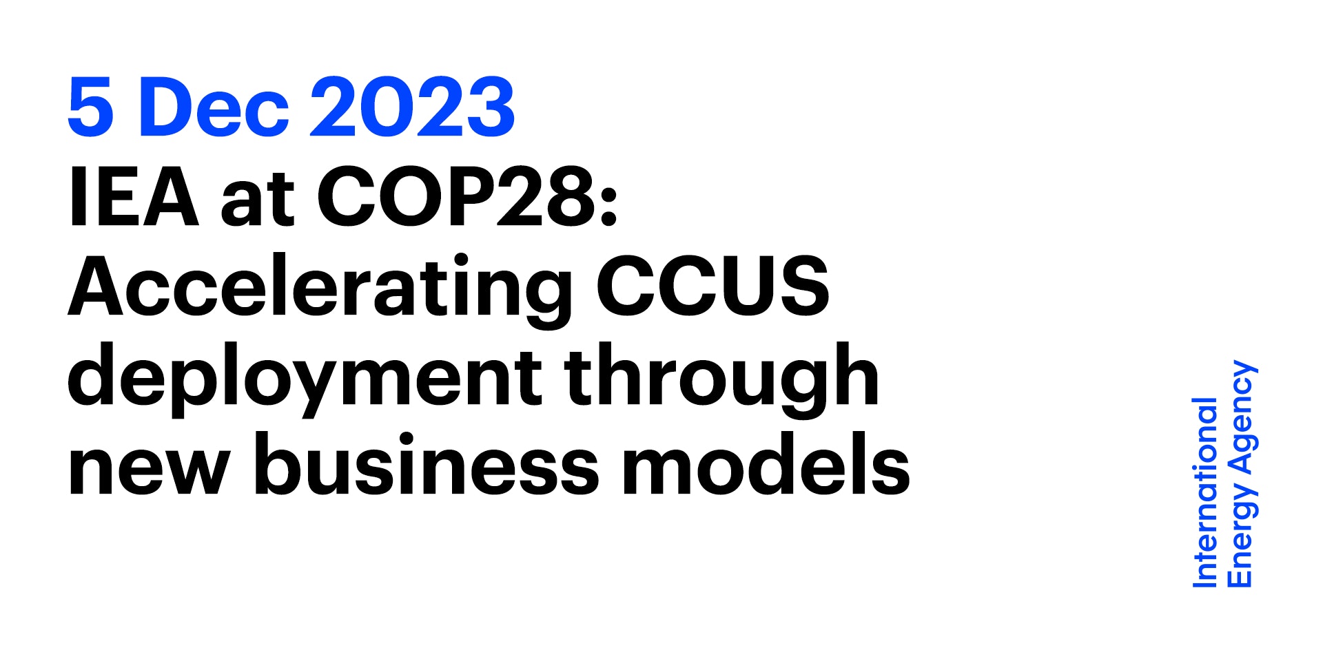 IEA at COP28 Accelerating CCUS deployment through new business models