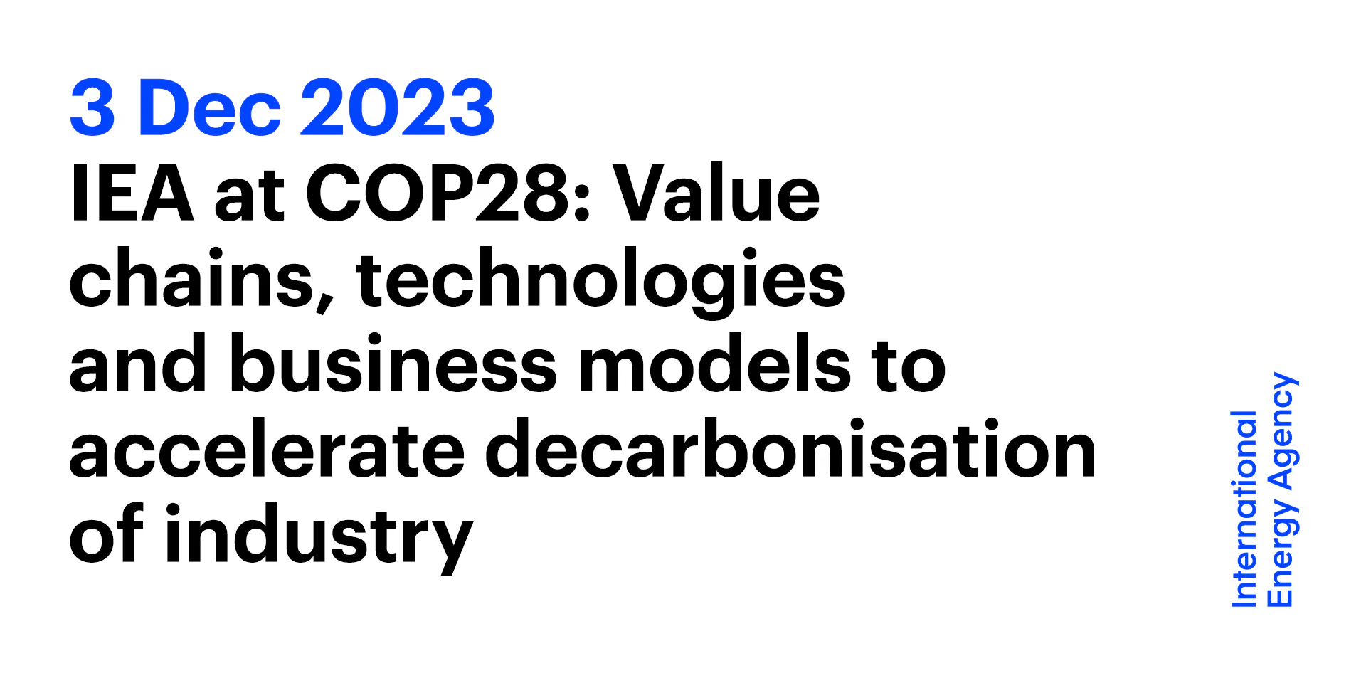 IEA at COP28: Value chains, technologies and business models to ...