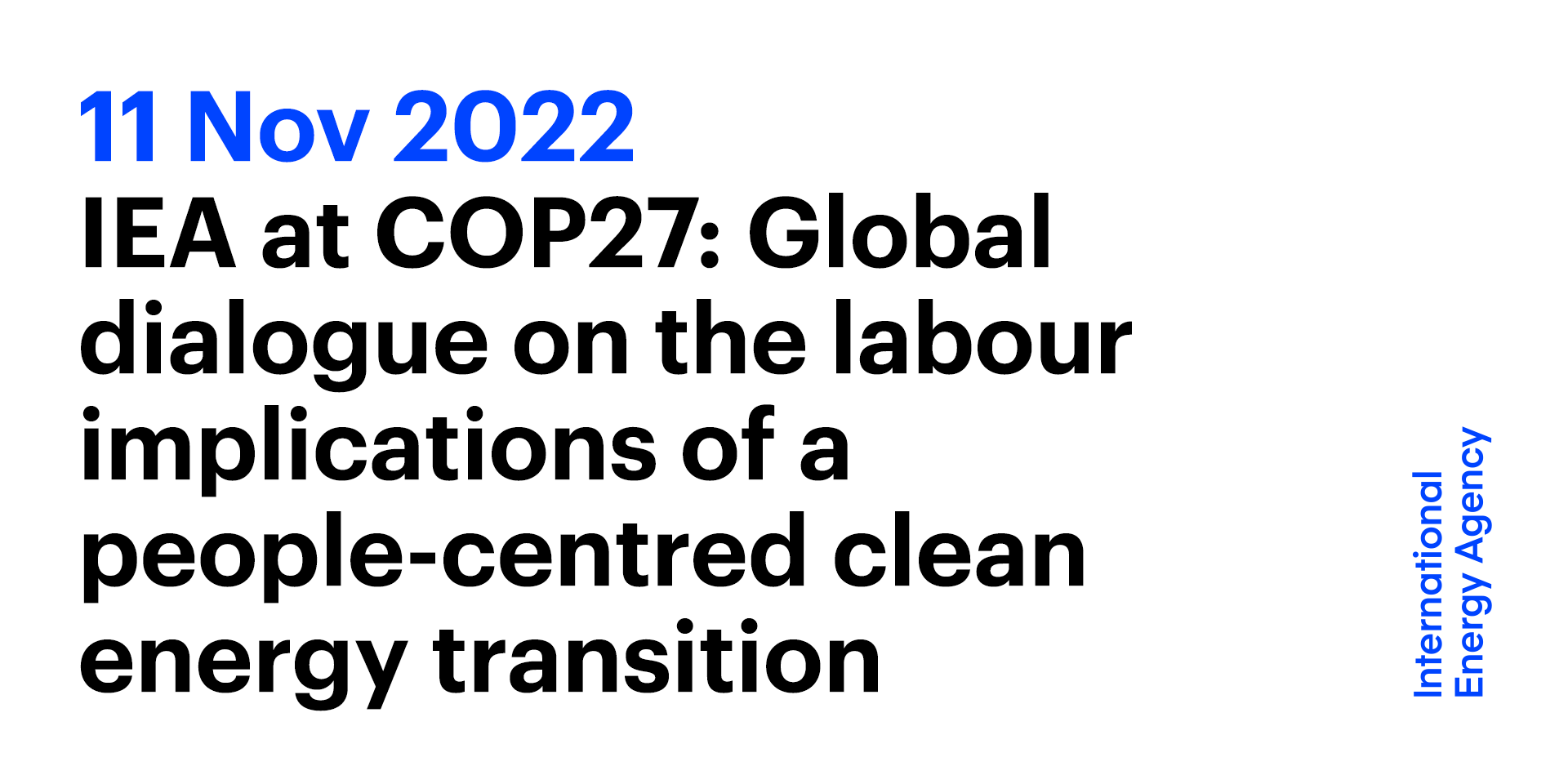 IEA At COP27: Global Dialogue On The Labour Implications Of A People ...