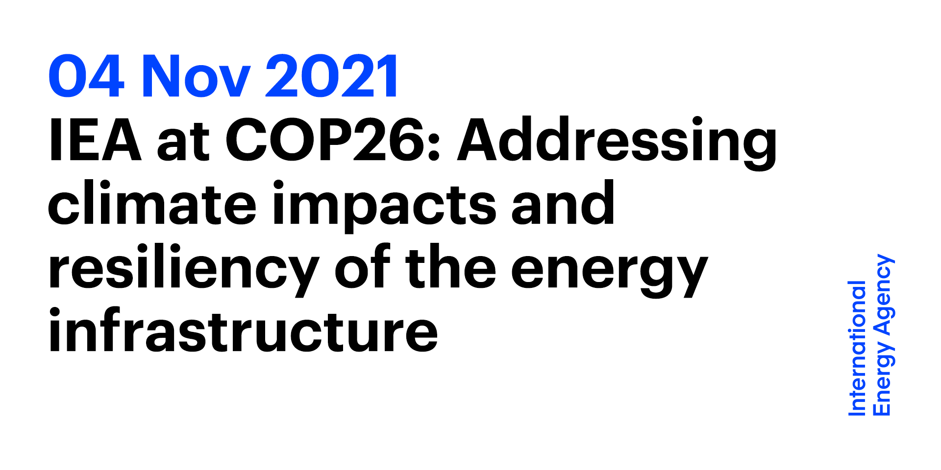 IEA At COP26: Addressing Climate Impacts And Resiliency Of The Energy ...